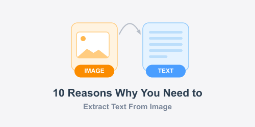 10 Reasons Why You Need to Extract Text From Image