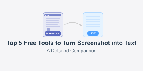 Top 5 Free Tools to Turn Screenshot into Text: A Detailed Comparison